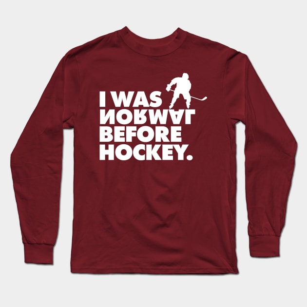 I Was Normal Before Hockey T-Shirt Nice Gift for Fans Tee Long Sleeve T-Shirt by geekandgamerstore